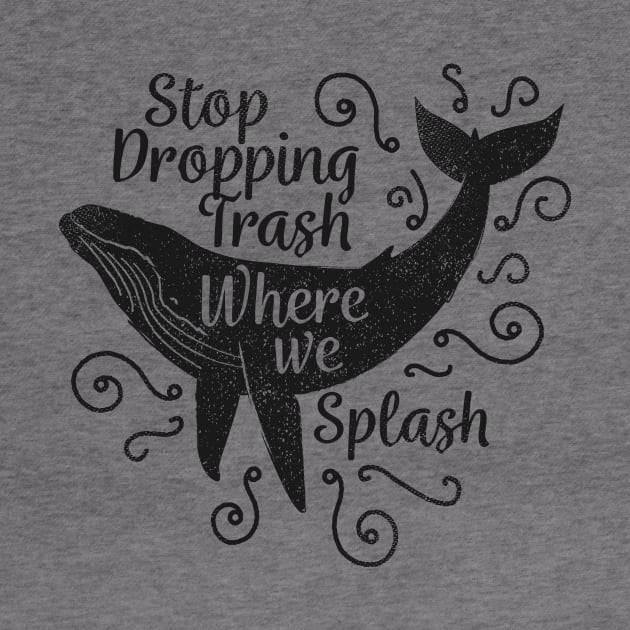 Stop Dropping Trash Where We Splash by bangtees